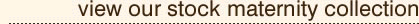 View our maternity stock items